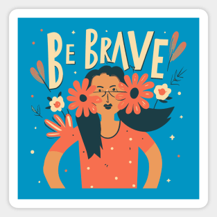 Be brave t-shirt design Magnet